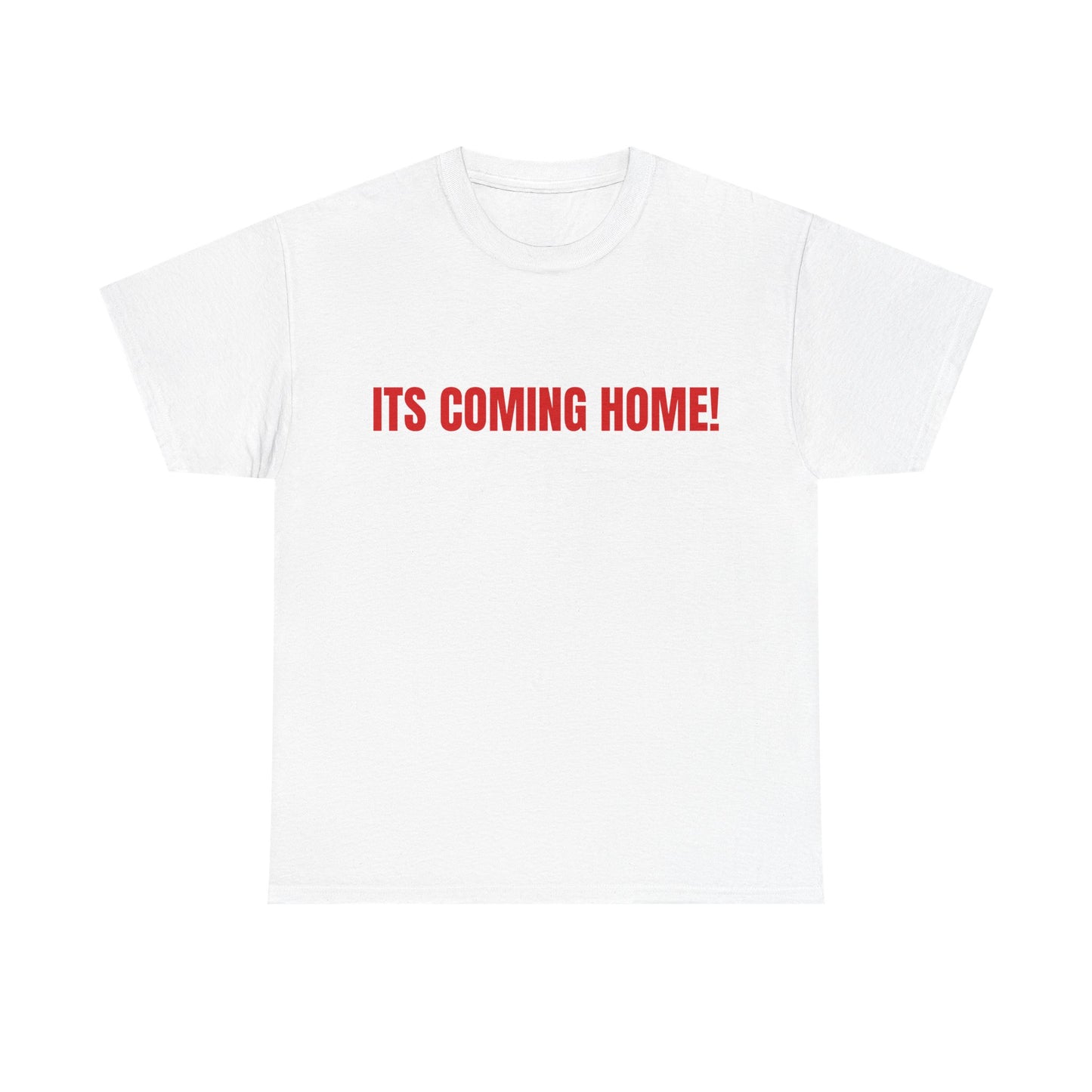Its Coming Home T-Shirt